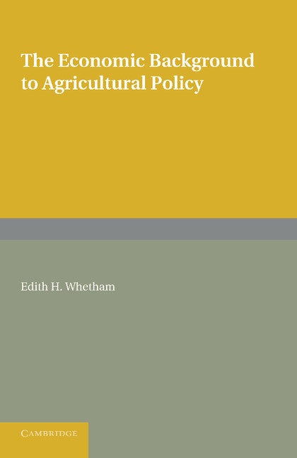The Economic Background to Agricultural Policy (Paperback / softback) 9781107622111