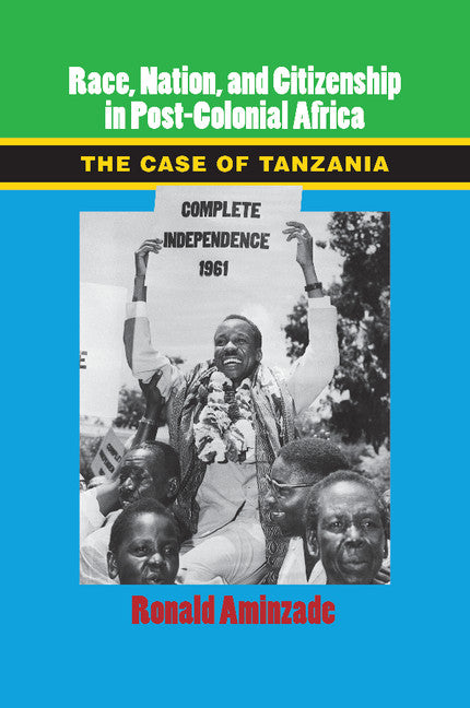Race, Nation, and Citizenship in Postcolonial Africa; The Case of Tanzania (Paperback / softback) 9781107622364