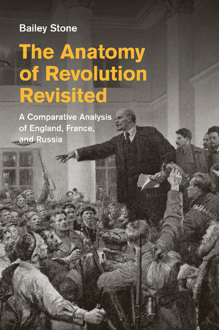 The Anatomy of Revolution Revisited; A Comparative Analysis of England, France, and Russia (Paperback / softback) 9781107623606