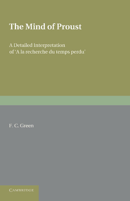 The Mind of Proust; A Detailed Interpretation of ‘A la recherche du temps perdu' (Paperback / softback) 9781107623804