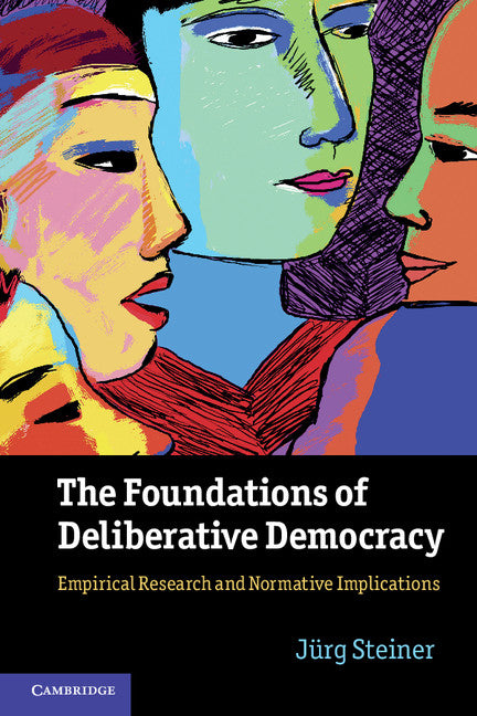 The Foundations of Deliberative Democracy; Empirical Research and Normative Implications (Paperback / softback) 9781107625013