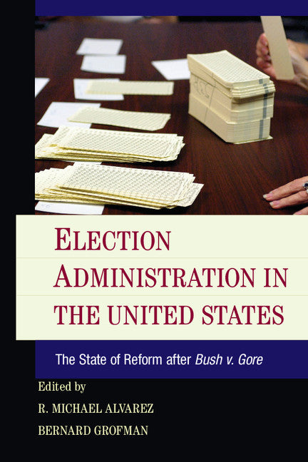 Election Administration in the United States; The State of Reform after Bush v. Gore (Paperback / softback) 9781107625952