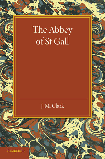 The Abbey of St. Gall as a Centre of Literature and Art (Paperback / softback) 9781107626072