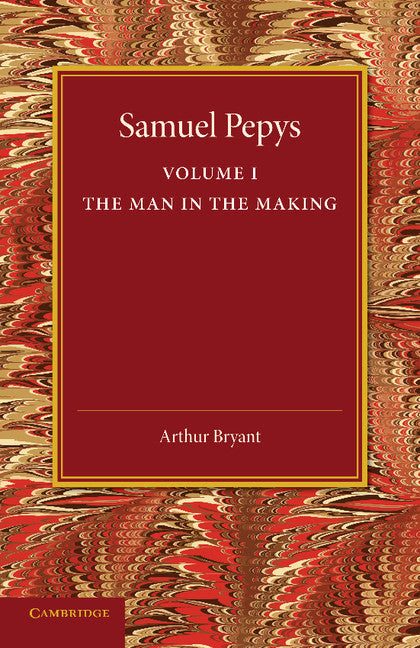 Samuel Pepys: Volume 1; The Man in the Making (Paperback / softback) 9781107626225