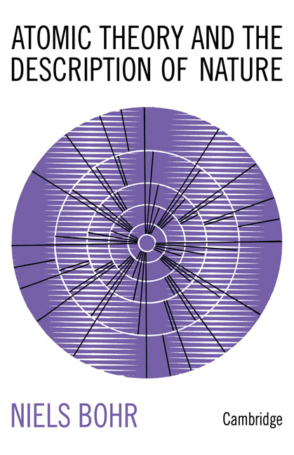 Atomic Theory and the Description of Nature; Four Essays with an Introductory Survey (Paperback / softback) 9781107628052