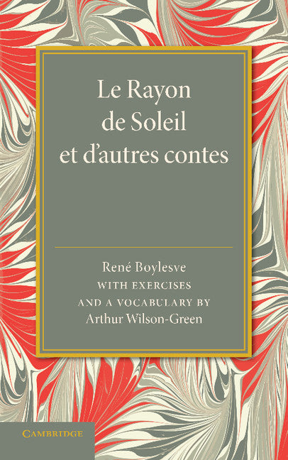 Le Rayon de soleil et d'autres contes; With Exercises and a Vocabulary (Paperback / softback) 9781107629158