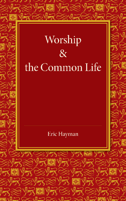 Worship and the Common Life (Paperback / softback) 9781107629172
