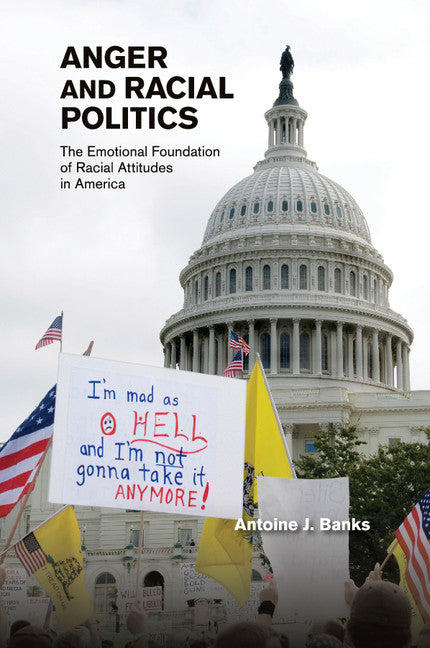 Anger and Racial Politics; The Emotional Foundation of Racial Attitudes in America (Paperback / softback) 9781107629271