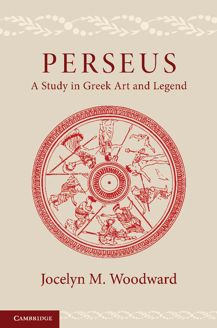 Perseus; A Study in Greek Art and Legend (Paperback / softback) 9781107631243