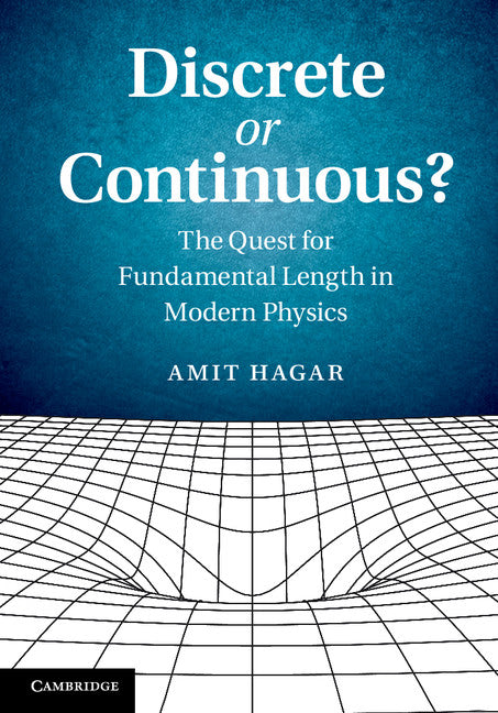 Discrete or Continuous?; The Quest for Fundamental Length in Modern Physics (Paperback / softback) 9781107633698