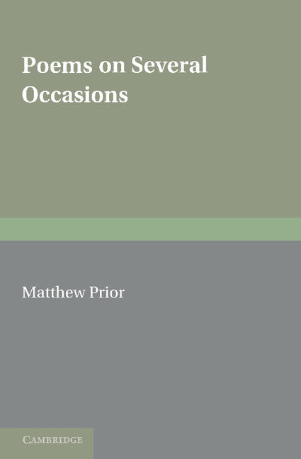 The Writings of Matthew Prior: Volume 1, Poems on Several Occasions (Paperback / softback) 9781107634497