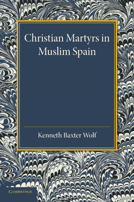Christian Martyrs in Muslim Spain (Paperback / softback) 9781107634817