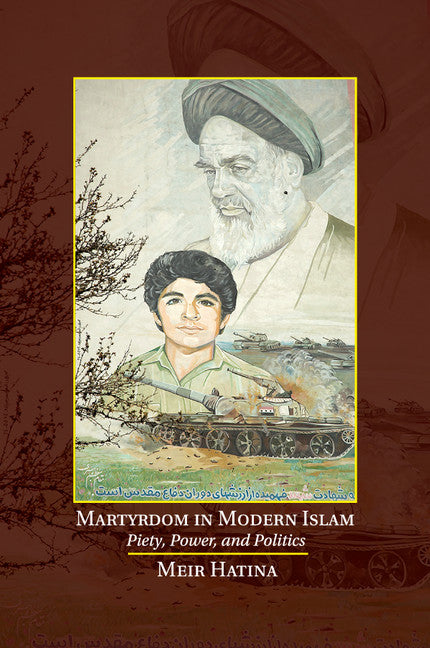 Martyrdom in Modern Islam; Piety, Power, and Politics (Paperback / softback) 9781107635470