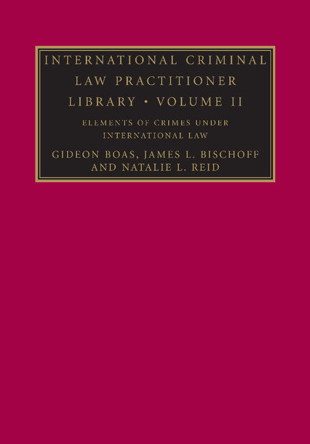International Criminal Law Practitioner Library: Volume 2, Elements of Crimes under International Law (Paperback / softback) 9781107639027