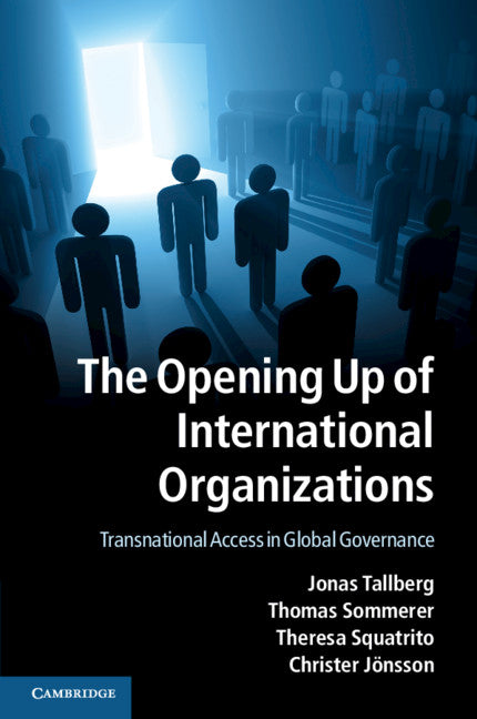 The Opening Up of International Organizations; Transnational Access in Global Governance (Paperback / softback) 9781107640795