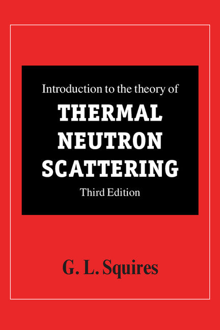 Introduction to the Theory of Thermal Neutron Scattering (Paperback / softback) 9781107644069