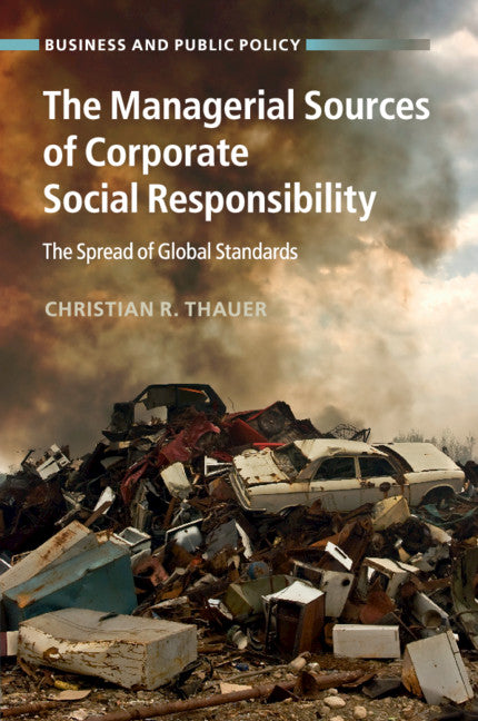The Managerial Sources of Corporate Social Responsibility; The Spread of Global Standards (Paperback / softback) 9781107651906