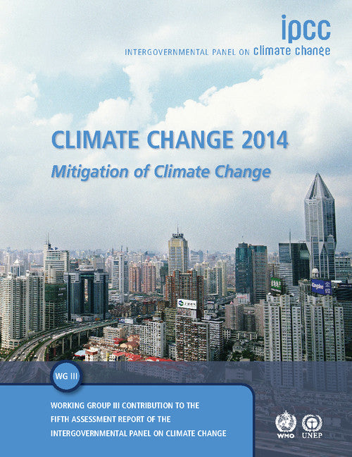 Climate Change 2014: Mitigation of Climate Change; Working Group III Contribution to the IPCC Fifth Assessment Report (Paperback / softback) 9781107654815