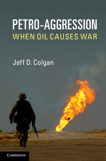 Petro-Aggression; When Oil Causes War (Paperback / softback) 9781107654976