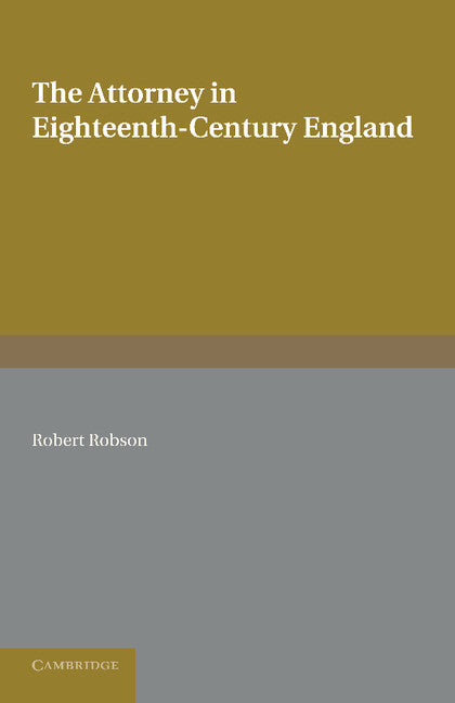 The Attorney in Eighteenth-Century England (Paperback / softback) 9781107654990