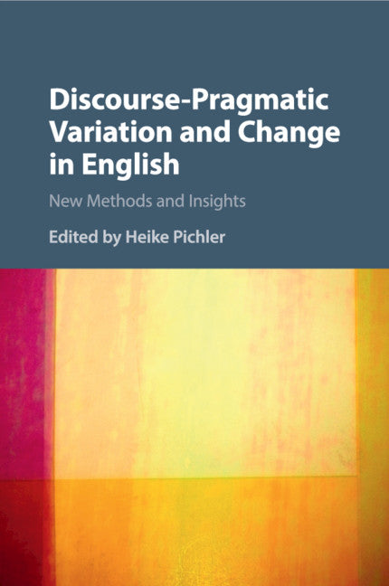 Discourse-Pragmatic Variation and Change in English; New Methods and Insights (Paperback / softback) 9781107659483