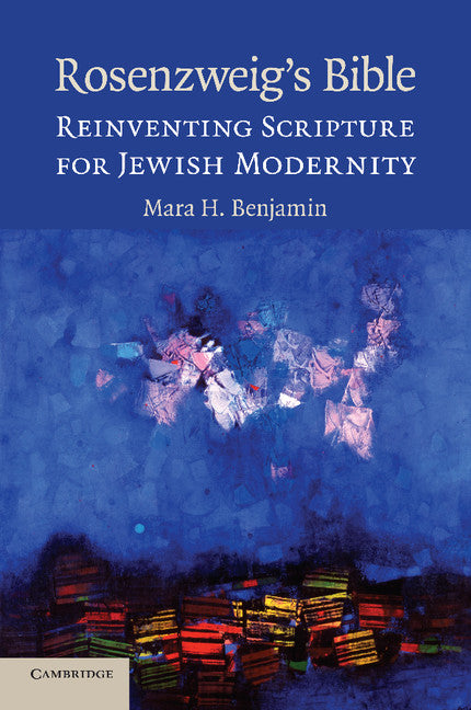 Rosenzweig's Bible; Reinventing Scripture for Jewish Modernity (Paperback / softback) 9781107663251