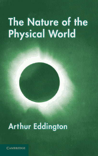 The Nature of the Physical World; Gifford Lectures (1927) (Paperback / softback) 9781107663855