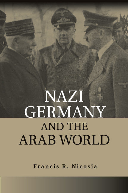 Nazi Germany and the Arab World (Paperback / softback) 9781107664814