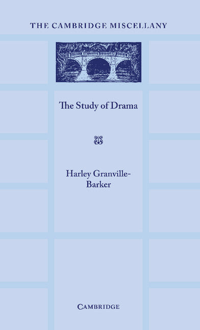 The Study of Drama; A Lecture Given at Cambridge on 2 August 1934, with Notes Subsequently Added (Paperback / softback) 9781107665590