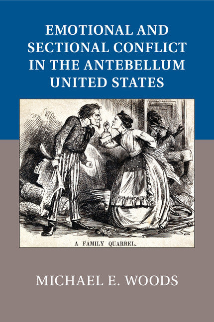 Emotional and Sectional Conflict in the Antebellum United States (Paperback / softback) 9781107667518