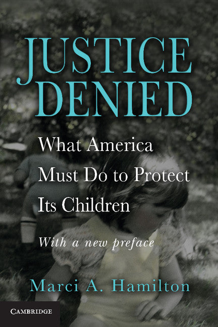 Justice Denied; What America Must Do to Protect its Children (Paperback / softback) 9781107673120
