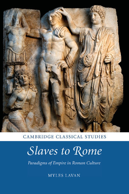 Slaves to Rome; Paradigms of Empire in Roman Culture (Paperback / softback) 9781107674448