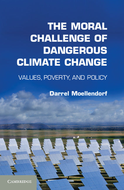 The Moral Challenge of Dangerous Climate Change; Values, Poverty, and Policy (Paperback / softback) 9781107678507