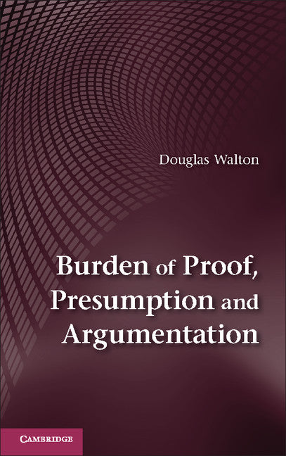 Burden of Proof, Presumption and Argumentation (Paperback / softback) 9781107678828