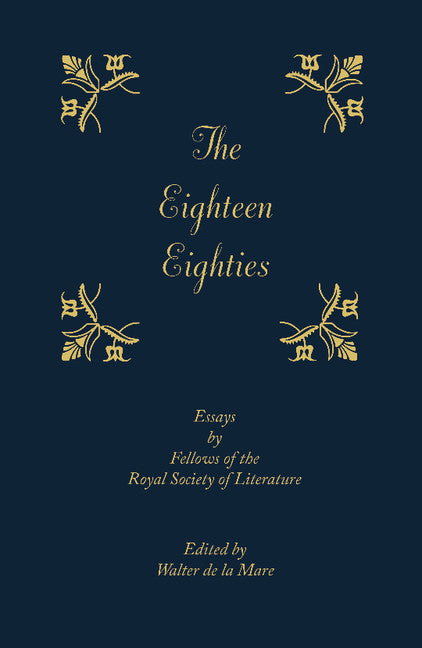 The Eighteen-Eighties; Essays by Fellows of the Royal Society of Literature (Paperback / softback) 9781107680043