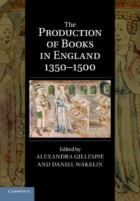 The Production of Books in England 1350–1500 (Paperback / softback) 9781107680197