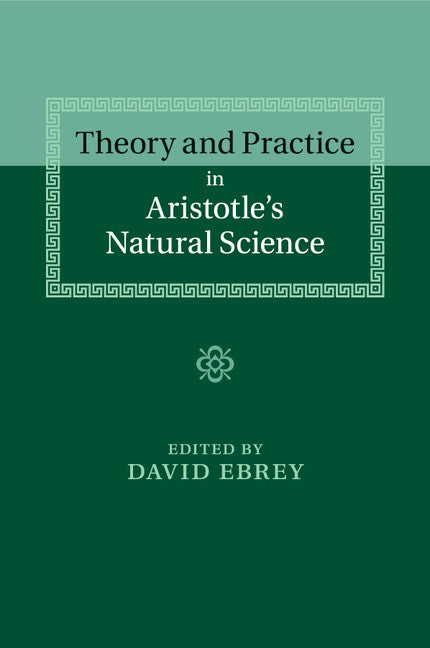 Theory and Practice in Aristotle's Natural Science (Paperback / softback) 9781107681040