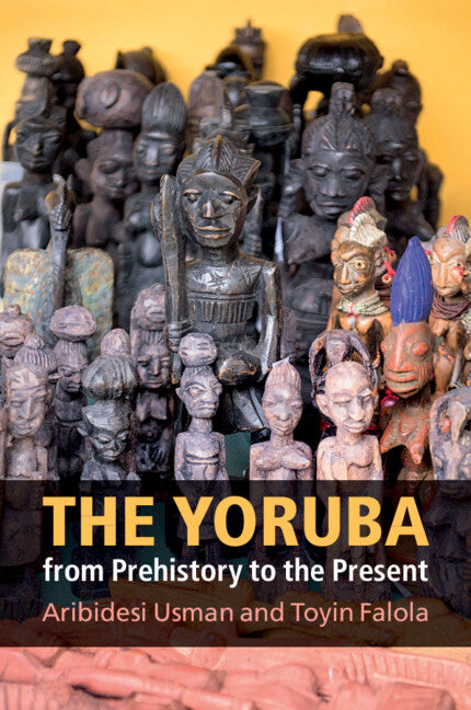 The Yoruba from Prehistory to the Present (Paperback / softback) 9781107683945