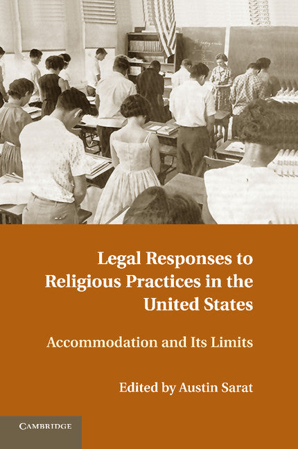 Legal Responses to Religious Practices in the United States; Accomodation and its Limits (Paperback / softback) 9781107692442