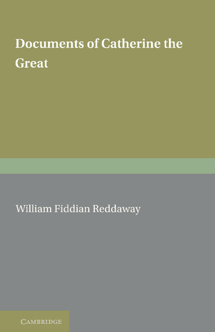 Documents of Catherine the Great; The Correspondence with Voltaire and the Instruction of 1767 in the English text of 1768 (Paperback / softback) 9781107694859