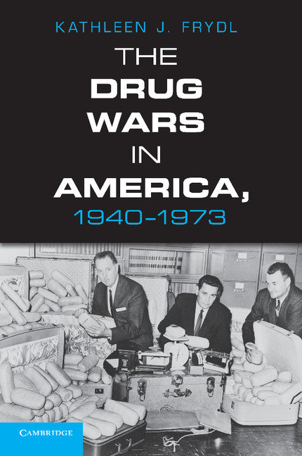 The Drug Wars in America, 1940–1973 (Paperback / softback) 9781107697003