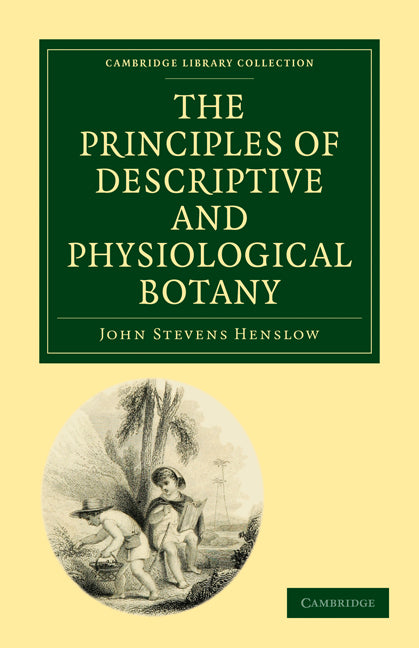 The Principles of Descriptive and Physiological Botany (Paperback / softback) 9781108001861