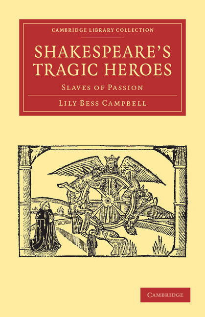 Shakespeare's Tragic Heroes; Slaves of Passion (Paperback / softback) 9781108002424