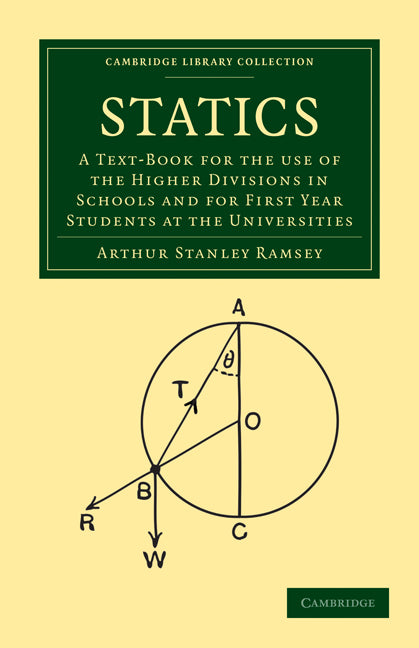 Statics; A Text-Book for the Use of the Higher Divisions in Schools and for First Year Students at the Universities (Paperback / softback) 9781108003155