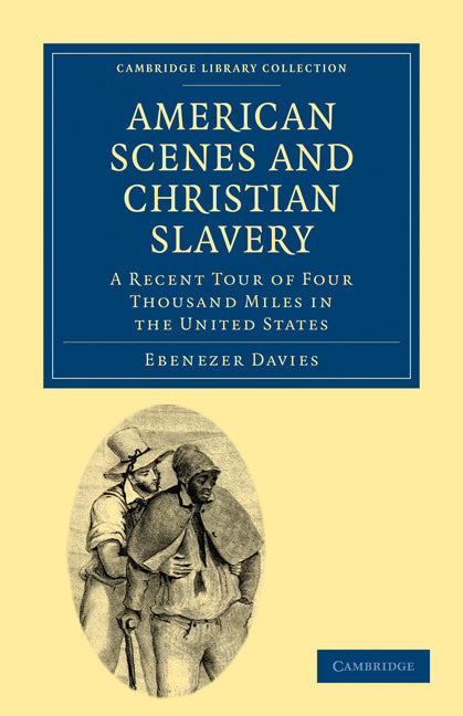 American Scenes and Christian Slavery; A Recent Tour of Four Thousand Miles in the United States (Paperback / softback) 9781108003872