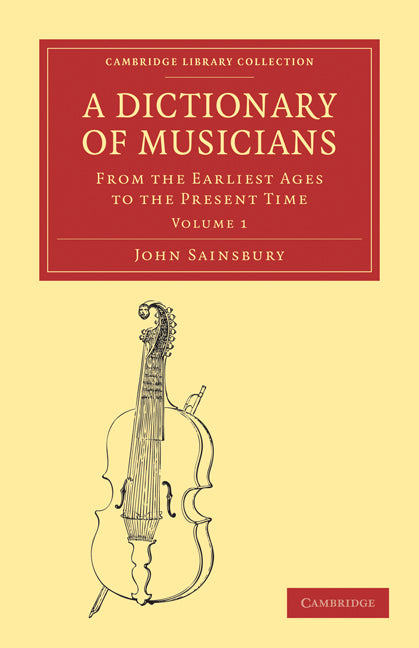 A Dictionary of Musicians, from the Earliest Ages to the Present Time (Paperback / softback) 9781108004039