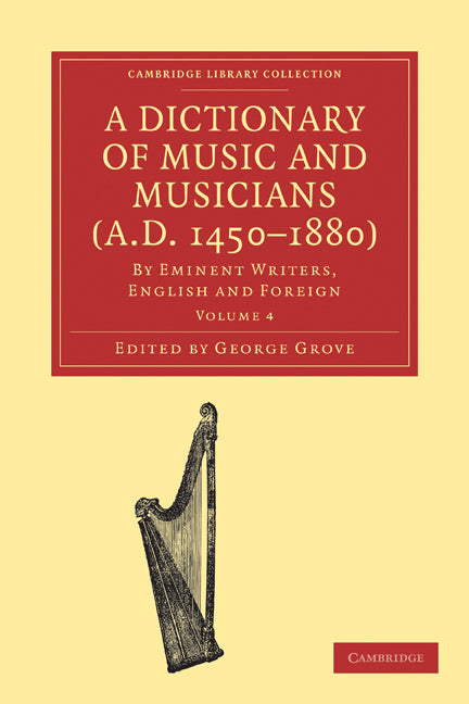 A Dictionary of Music and Musicians (A.D. 1450–1880); By Eminent Writers, English and Foreign (Paperback / softback) 9781108004237