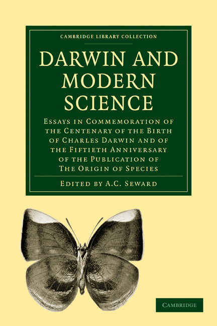 Darwin and Modern Science; Essays in Commemoration of the Centenary of the Birth of Charles Darwin and of the Fiftieth Anniversary of the Publication of The Origin of Species (Paperback / softback) 9781108004350