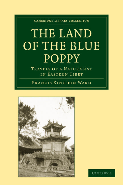 The Land of the Blue Poppy; Travels of a Naturalist in Eastern Tibet (Paperback / softback) 9781108004893