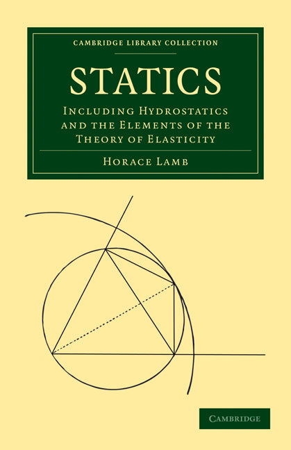 Statics; Including Hydrostatics and the Elements of the Theory of Elasticity (Paperback / softback) 9781108005319